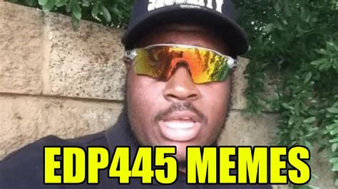 edp445 memes|did edp445 get arrested.